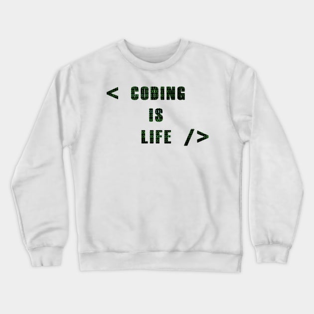 Coding is Life Crewneck Sweatshirt by anurags23